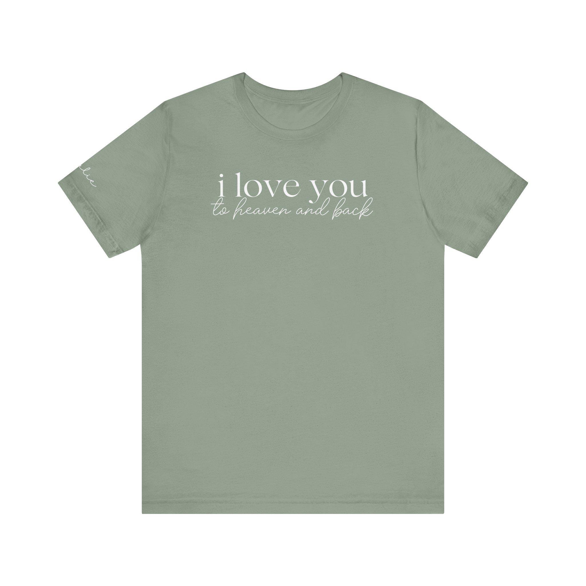 I Love You to Heaven and Back Custom Sleeve T-shirt, Greif Shirt