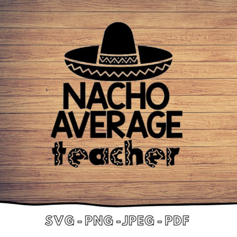 Download Nacho Average Teacher SVG PNG JPEG | Etsy