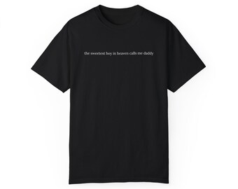 Sweetest Boy in Heaven Calls Me Daddy , Baby Loss T-Shirt, Condolence Gift, Miscarriage Gift From Friend, Fathers Day Gift