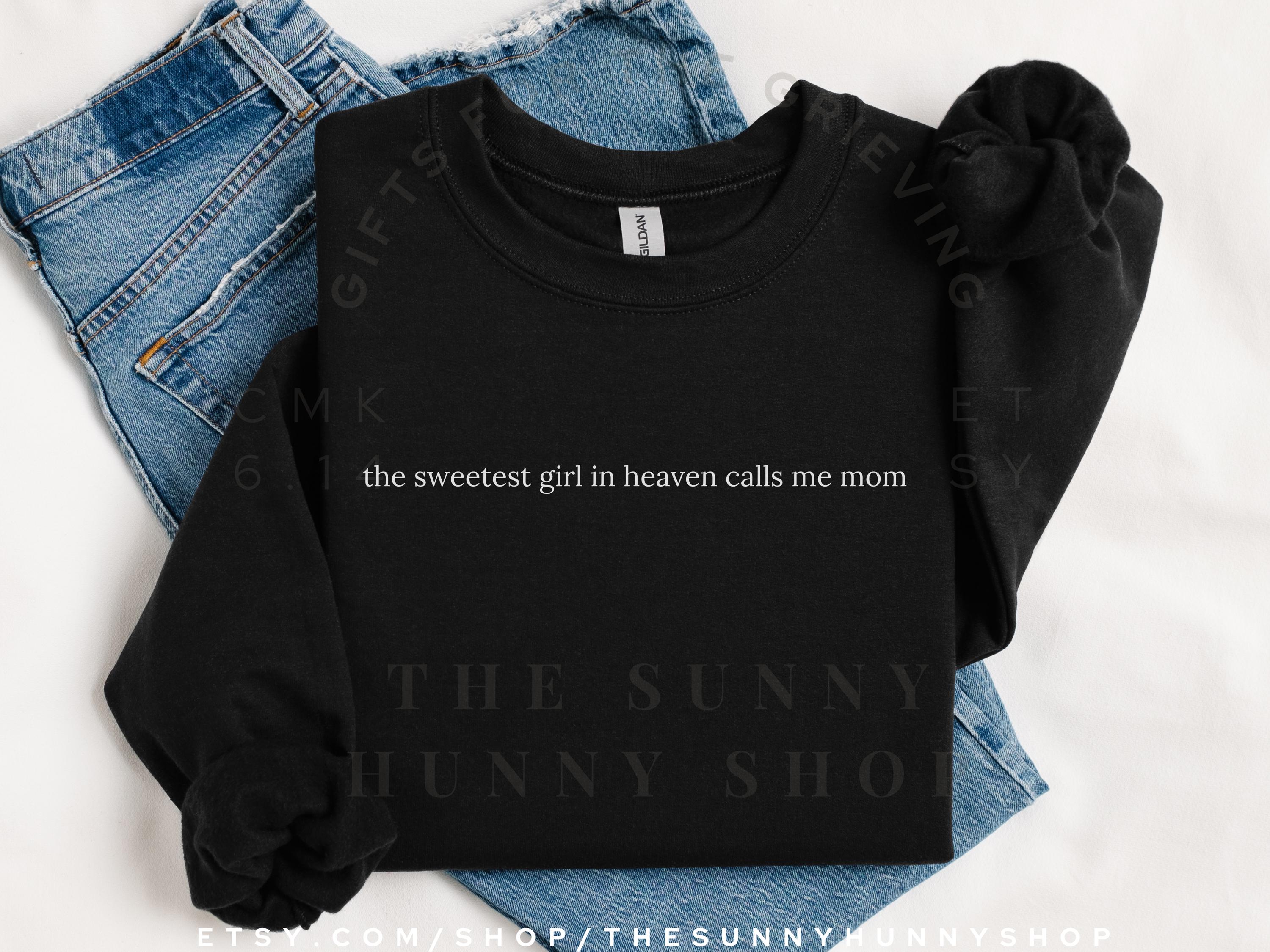 Sweetest Girl in Heaven Calls Me Mom Sweatshirt, Baby Loss Crewneck, Infant Loss Shirt, Condolence Gift, Miscarriage Gift From Friend