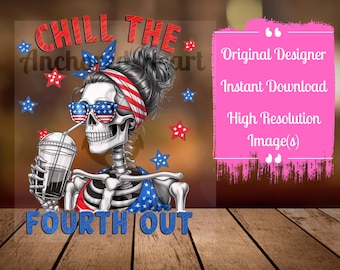 Chill the Fourth Out" Skeleton Woman Digital Art - Patriotic 4th of July PNG - Instant Download