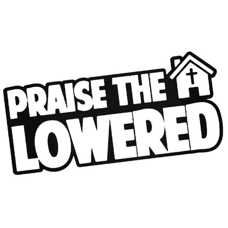 Praise The Lowered Sticker Decal Car Stance JDM Slammed - Foto 4