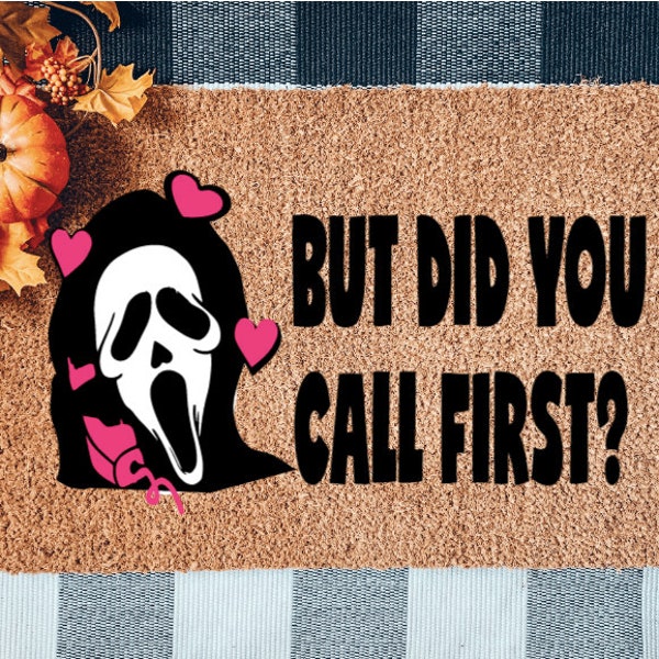 But Did You Call First Doormat | Scream Movie Doormat | Ghostface Doormat | Funny Doormat | Front Door Rug | Girly Scream Doormat | Fall