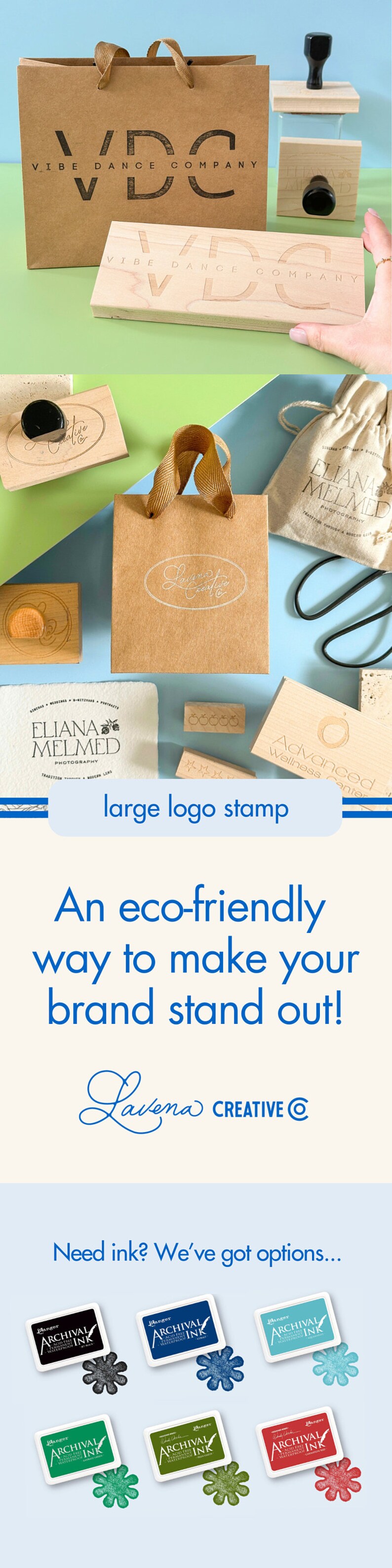 May include: A collection of wooden stamps with various designs, including a logo for "Vibe Dance Company", a logo for "Eliana Melmed Photography", and a logo for "Lavena Creative". The stamps are arranged on a light blue surface with a brown paper bag and a white canvas bag in the background. The text "large logo stamp" is visible in the image. The text "An eco-friendly way to make your brand stand out!" is also visible in the image.  The image also shows a variety of ink pads in different colors, including black, blue, green, and red.