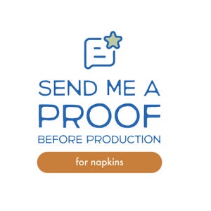 May include: White background with blue text that reads "SEND ME A PROOF BEFORE PRODUCTION" and a brown button that says "for napkins". A blue icon of a message bubble with a star is at the top.