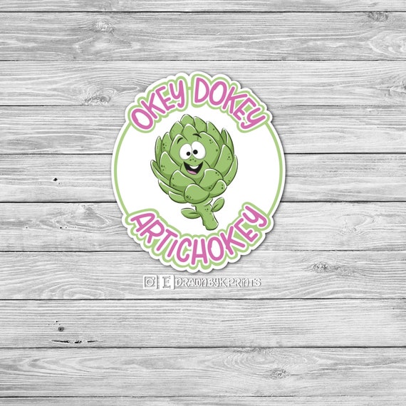 Okey Dokey Artichokey Die Cut Vinyl Sticker Large Shipped Etsy