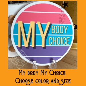 My Body, My Choice sticker, pro-choice, women&#39;s reproductive rights tumbler sticker, Roe sticker, support pro choice, gift for women