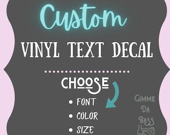 May include: Custom vinyl text decal with a gray background and a turquoise blue text. The text says "Custom Vinyl Text Decal" and "Choose Font, Color, Size".