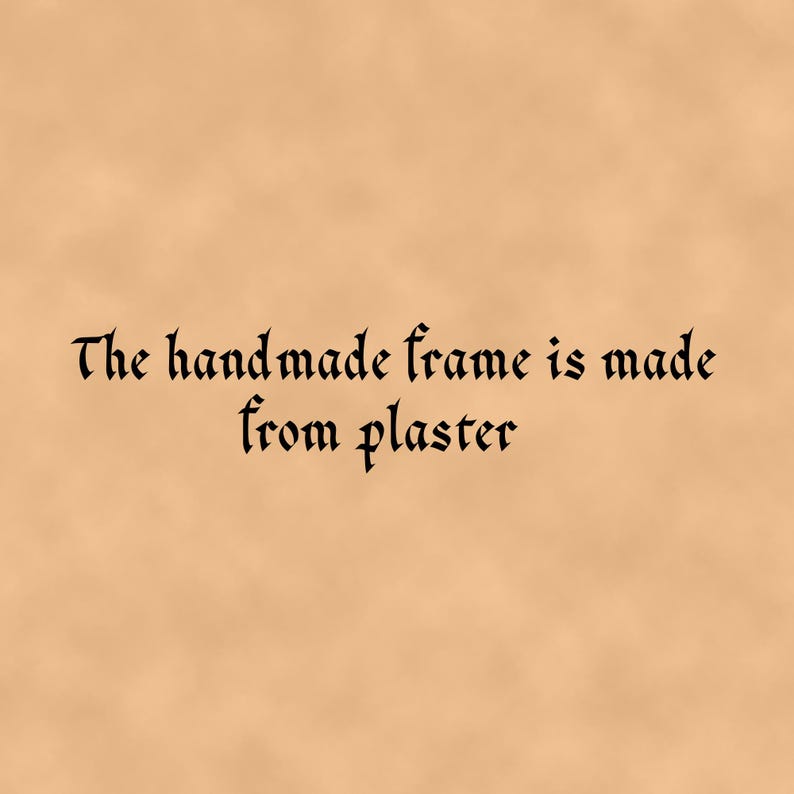 May include: The handmade frame is made from plaster.