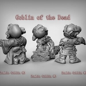 May include: Three gray painted miniature figurines of goblins, each with a different pose and expression. The goblins are labeled "Zombie Goblin #1", "Zombie Goblin #2", and "Zombie Goblin #3". The text "Goblin of the Dead" is written above the figurines.