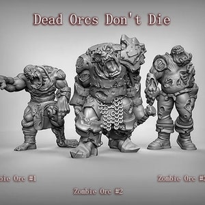 May include: Three gray painted miniature zombie orcs, one with a chainmail shirt, one with a tattered shirt, and one with a tattered shirt and pants. The text "Dead Orcs Don't Die" is at the top of the image.