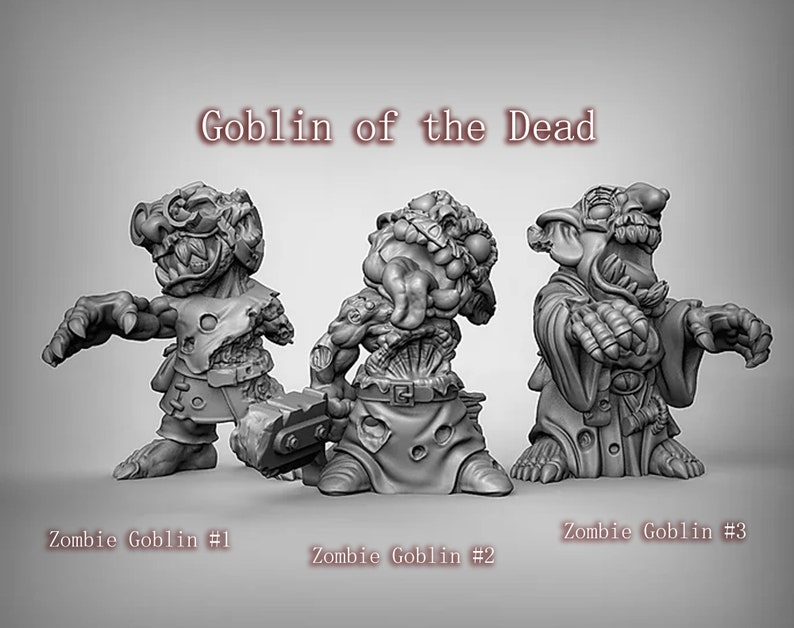 May include: Three gray painted miniature figurines of zombie goblins. The goblins are in various poses, with one holding a hammer. The text "Goblin of the Dead" is at the top of the image. The text "Zombie Goblin #1", "Zombie Goblin #2", and "Zombie Goblin #3" is below the figurines.