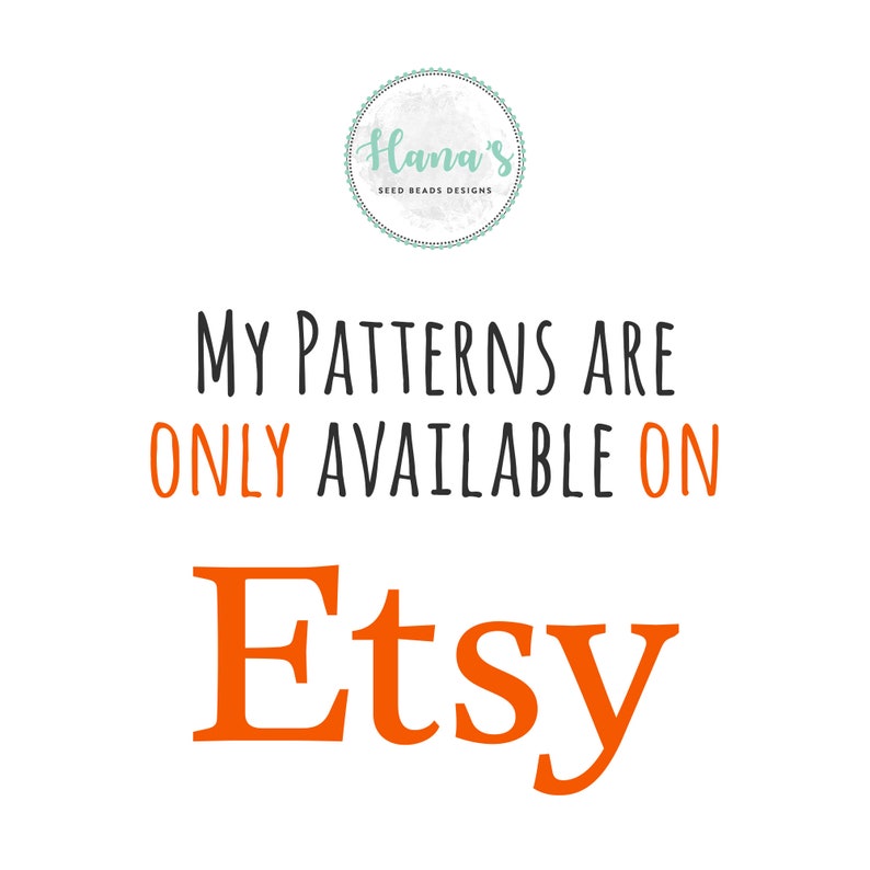 May include: Black text on a white background reads "My patterns are only available on Etsy". The text "Etsy" is in orange.