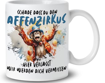 Schade dass du den Affenzirkus hier verlässt Abschiedsgeschenk Kollege Kollegin zum Abschied Jobwechsel Tasse mit Spruch Geschenk