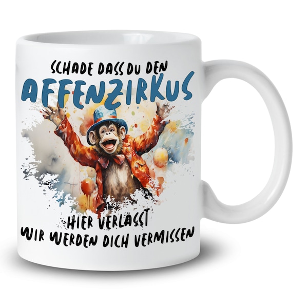 Schade dass du den Affenzirkus hier verlässt Abschiedsgeschenk Kollege Kollegin zum Abschied Jobwechsel Tasse mit Spruch Geschenk