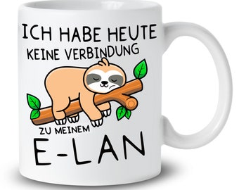 Faultier Ich habe heute keine Verbindung zu meinem E-Lan Geschenkidee Kaffeetasse Geburtstagsgeschenk Geschenk Admin Nerd