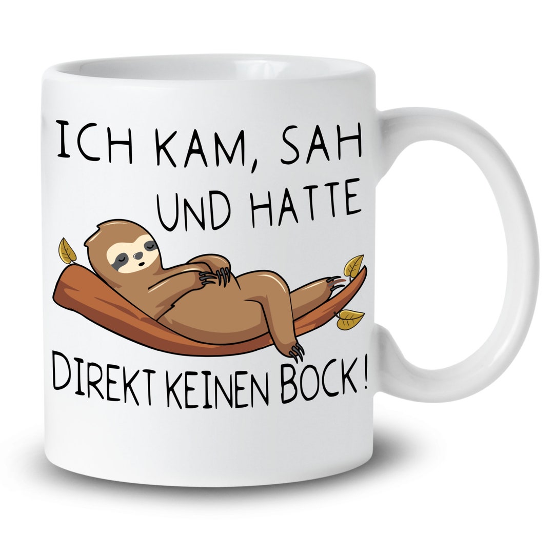 Ich Kam Sah Und Hatte Direkt Keinen Bock Tasse mit Spruch Ich kam, sah und hatte direkt keinen Bock! Geschenk