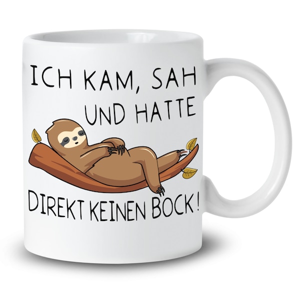 Tasse mit Spruch Ich kam, sah und hatte  direkt keinen Bock! Geschenk für Kollegin, Chef, Chefin Faultier lustig