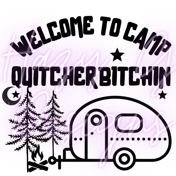 Camp Quitcherbitchin Sweatshirt