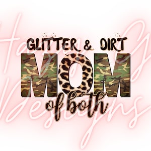 Glitter and Dirt Mom of Both PNG for Sublimation
