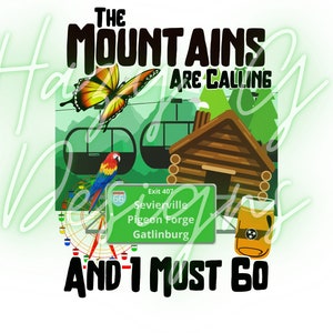 The Mountains Are Calling and I Must Go PNG for Sublimation Pigeon Forge Sevierville Gatlinburg Tennessee