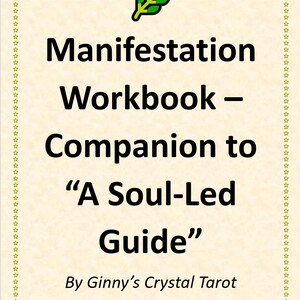May include: A cream-colored graphic with a star-studded border features the text "Manifestation Workbook - Companion to 'A Soul-Led Guide'" and the author's name, "Ginny's Crystal Tarot." A green leaf illustration is at the top.