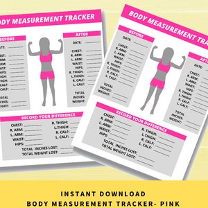 May include: Two pink and white body measurement tracker sheets. The top of the sheets read "BODY MEASUREMENT TRACKER" in pink. The sheets have sections for "BEFORE" and "AFTER" measurements, including chest, arm, waist, and thigh measurements. The bottom of the sheets read "RECORD YOUR DIFFERENCE".