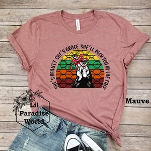 She's Beauty She's Grace She'll Peck You In The Face Shirt-Cussing Mom-Savage Shirt-Funny Rooster Shirt-Funny Shirts For Women-Rooster Tee