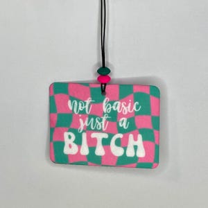 Not Basic Just A Bitch - Felt Car Freshie w/3mL Scent Spray Bottle