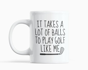 It takes a lot of balls Golf Mug, Funny Golf Gift for Golfer, Golfing Mug, Gift for Him, Gift for her, Birthday Gift for Dad, Father's day