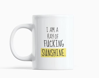 I'm A Ray of Fucking Sunshine Mug, Sarcastic Mug, Gift for Him, Gift for Her, Birthday Gift, Secret Santa, Christmas Gift, Stocking Filler