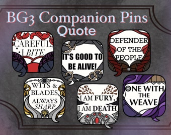 May include: Six colorful enamel pins featuring quotes from characters in the video game Baldur's Gate 3. The pins are shaped like speech bubbles and feature different colors and designs. The quotes include: "Careful, I bite", "It's good to be alive!", "Defender of the people", "Wits & Blades, Always Sharp", "I am Fury, I am Death", and "One with the Weave".