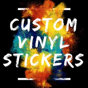 Custom Vinyl Stickers - Make Your Own Personalised Decal - Car/ Window/ Laptop/ Bottle/ Glassware/ Wedding/ Business - Any Text/ Image/ Logo