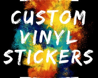 Custom Vinyl Stickers - Make Your Own Personalized Decal - Car/ Window/ Laptop/ Bottle/ Glassware/ Wedding/ Business - Any Text/ Image/ Logo