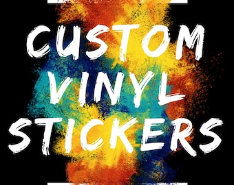 Custom Vinyl Stickers - Make Your Own Personalised Decal - Car/ Window/ Laptop/ Bottle/ Glassware/ Wedding/ Business - Any Text/ Image/ Logo