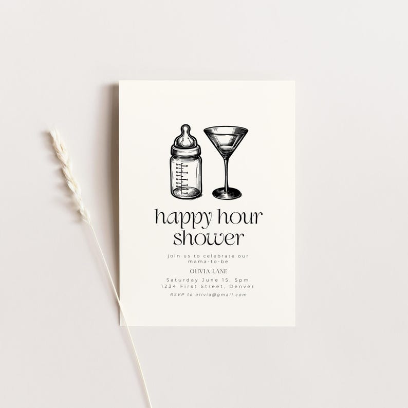 May include: A black and white illustration of a baby bottle and a martini glass on a white background. The text "happy hour shower" is below the illustration. The text "join us to celebrate our mama-to-be Olivia Lane Saturday June 15, 5pm 1234 First Street, Denver RSVP to olivia@gmail.com" is below the text "happy hour shower".