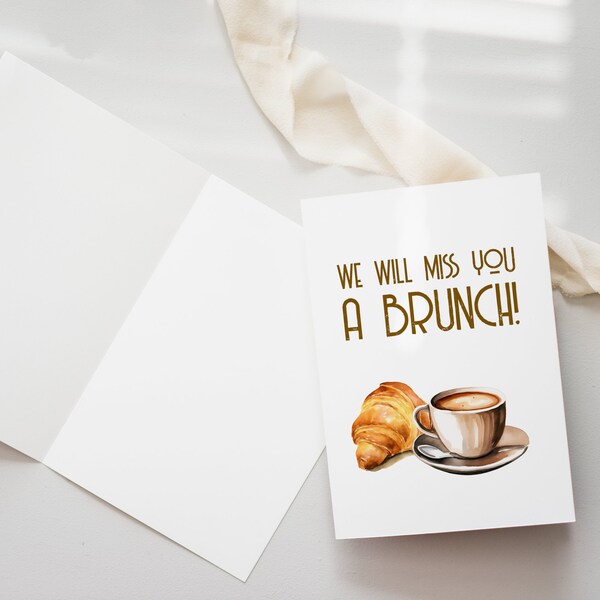 We Will Miss You A Brunch - Digital Retirement/Moving/Relocation Card with Coffee and Croissant - Instant Download