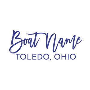 May include: White background with the words "Boat Name" in a dark blue script font above "TOLEDO, OHIO" in a sans-serif font.