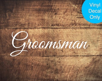 Groomsman - Vinyl Decal for Signs