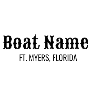 Op de afbeelding: Zwarte tekst op een witte achtergrond. De woorden "Boat Name" in een decoratief lettertype, met "FT. MYERS, FLORIDA" eronder in een eenvoudiger lettertype. Geschikt voor nautische producten.
