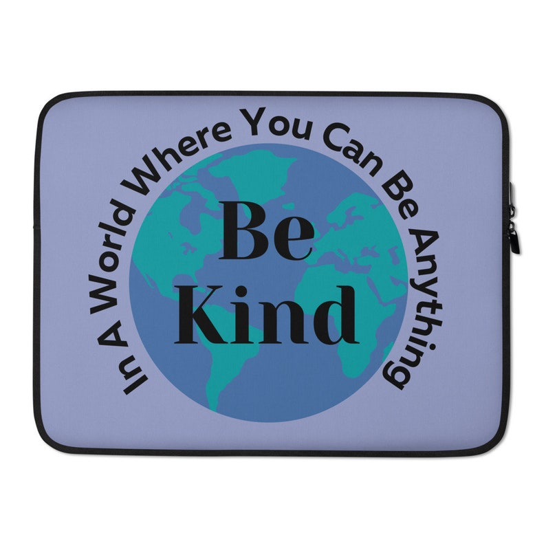Teacher Gift,Nice Positive Message In a World Where you can be anything Be Kind Laptop Sleeve Be Kind case Motivational cover Kindness