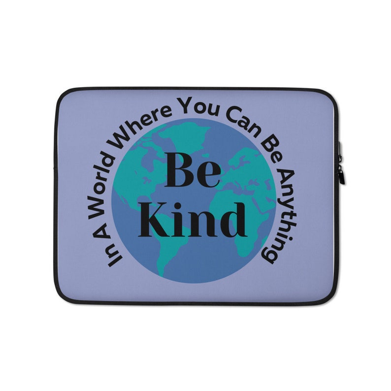 Teacher Gift,Nice Positive Message In a World Where you can be anything Be Kind Laptop Sleeve Be Kind case Motivational cover Kindness