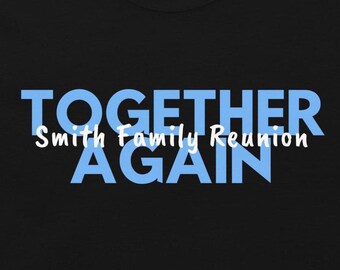 Together Again, Family Reunion, Personalized Reunion Shirt