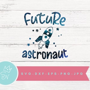 Future astronaut SVG, Space svg, Dream Big svg, Galaxy svg, Astronomy svg, Newborn svg, New baby svg, Moon svg, Space shuttle svg, 5 FILES