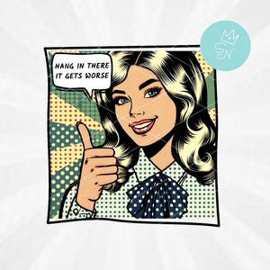 Sarkastisches Comic Pop Art Mädchen, halt es wird schlimmer, trendiges Retro 60er Jahre PNG, lustiges Design für Hemden, alte Comics Buch Vintage Stil