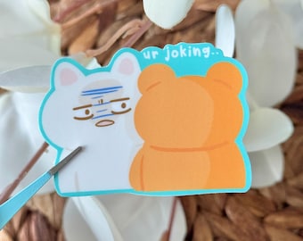 ur joking Vinyl Sticker | Kawaii, Cute, Funny| Waterproof and Dishwasher Safe | Waterbottle Stickers