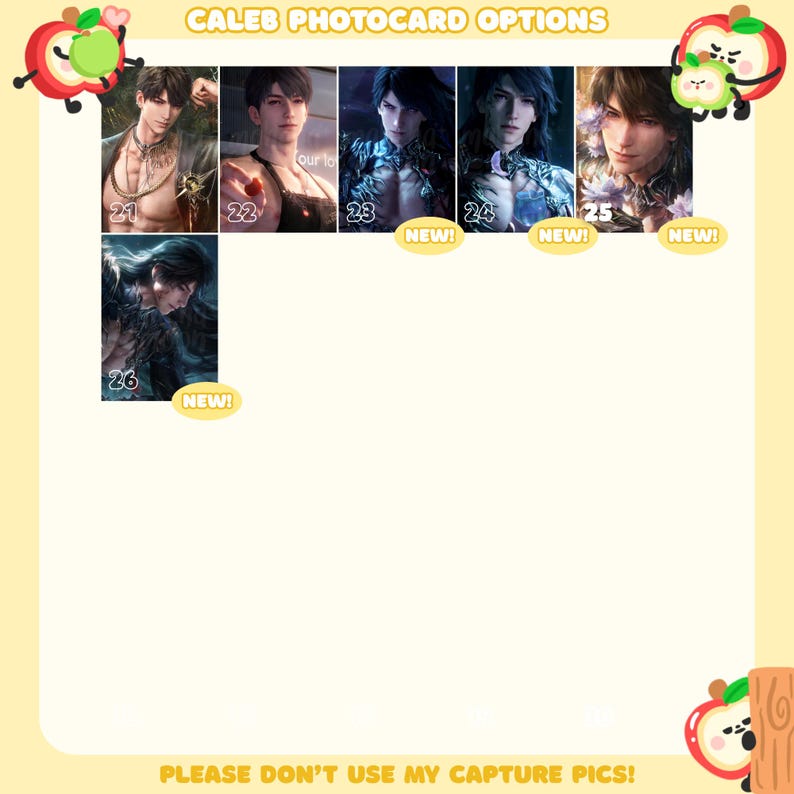 May include: A digital display titled CALEB PHOTOCARD OPTIONS featuring six distinct character portraits numbered 21 through 26. Each portrait showcases a different artistic depiction of a character with varied lighting, clothing, and expressions. The bottom text reads PLEASE DON'T USE MY CAPTURE PICS!