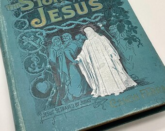 Late Victorian 'The Story of Jesus' Hardbound Book - Many Full-Page Engravings