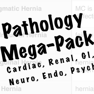 May include: Black and white text graphic with the words "Pathology Mega-Pack" in bold, large font. Below the text are the words "Cardiac, Renal, GI, Neuro, Endo, Psych" in smaller font.