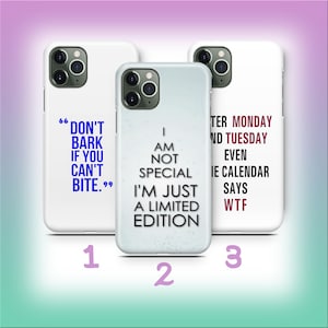 Könnte beinhalten: Drei weiße Handyhüllen mit humorvollen Zitaten. Eine Hülle trägt die Aufschrift "DON'T BARK IF YOU CAN'T BITE". Eine andere sagt "I AM NOT SPECIAL I'M JUST A LIMITED EDITION". Die dritte Hülle lautet "AFTER MONDAY AND TUESDAY EVEN THE CALENDAR SAYS WTF".
